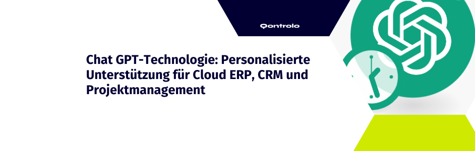 Chat GPT-Technologie: Personalisierte Unterstützung für Cloud ERP, CRM und Projektmanagement