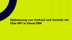 Optimierung von Verkauf und Vertrieb mit Chat GPT in Cloud CRM