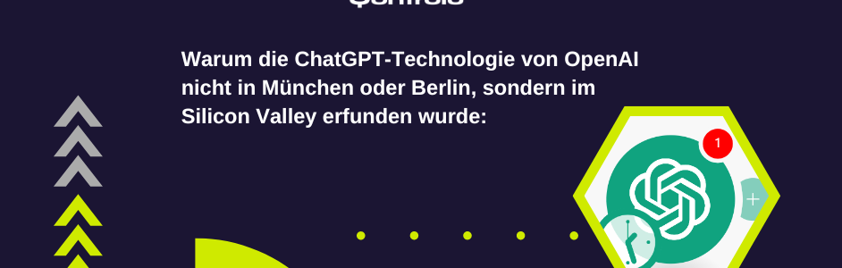 Warum die ChatGPT-Technologie von OpenAI nicht in München oder Berlin, sondern im Silicon Valley erfunden wurde: